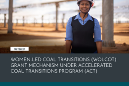 Women-led Coal Transitions (WOLCOT) Grant Mechanism Under Accelerated Coal Transitions Program (ACT)