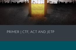 Primer | CTF, ACT and JETP Climate Investment