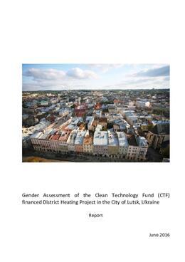 Gender Assessment of the Clean Technology Fund (CTF) financed District Heating Project in the City of Lutsk; Ukraine