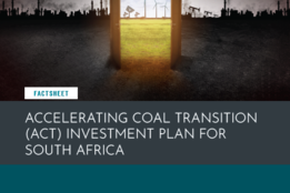 Factsheet: Accelerating Coal Transition (ACT) Investment Plan For South Africa