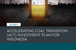 Factsheet: Accelerating Coal Transition (ACT) Investment Plan for Indonesia