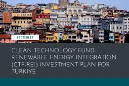 Picture of Clean Technology Fun Renewable Energy Integration (CTF-REI) Investment Plan for Türkiye 