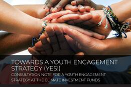 Towards a Youth Engagement Strategy (YES): Consultation Note For a Youth Engagement Strategy At The Climate Investment Funds