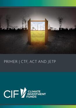 Primer | CTF, ACT and JETP Climate Investment